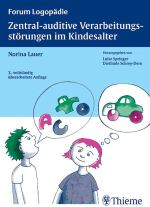 Buchcover Zentral-auditive Verarbeitungsstörungen im Kindesalter | Norina Lauer | EAN 9783131158130 | ISBN 3-13-115813-1 | ISBN 978-3-13-115813-0