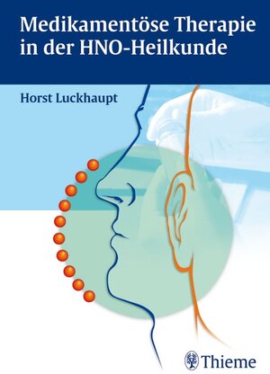 Buchcover Medikamentöse Therapie in der HNO-Heilkunde | Horst Luckhaupt | EAN 9783131244918 | ISBN 3-13-124491-7 | ISBN 978-3-13-124491-8