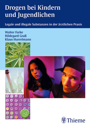 Drogen bei Kindern und Jugendlichen: Legale und illegale Substanzen in der ärztlichen Praxis