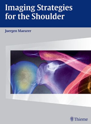 Buchcover Imaging Strategies for the Shoulder | Juergen Maeurer | EAN 9783131358516 | ISBN 3-13-135851-3 | ISBN 978-3-13-135851-6