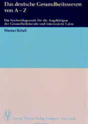 Buchcover Das deutsche Gesundheitswesen von A - Z | Werner Schell | EAN 9783131364012 | ISBN 3-13-136401-7 | ISBN 978-3-13-136401-2