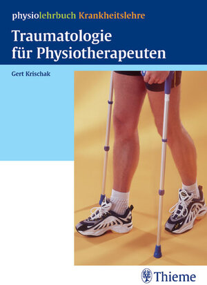 Traumatologie für Physiotherapeuten (physiolehrbuch Krankheitslehre)