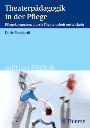 Buchcover Theaterpädagogik in der Pflege | Doris Eberhardt | EAN 9783131422217 | ISBN 3-13-142221-1 | ISBN 978-3-13-142221-7