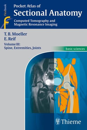 Buchcover Pocket Atlas of Sectional Anatomy, Volume 3: Spine, Extremities, Joints | Torsten Bert Möller | EAN 9783131431714 | ISBN 3-13-143171-7 | ISBN 978-3-13-143171-4