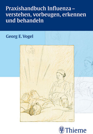 Buchcover Praxishandbuch Influenza - verstehen, vorbeugen, erkennen und behandeln | Georg E Vogel | EAN 9783131458117 | ISBN 3-13-145811-9 | ISBN 978-3-13-145811-7