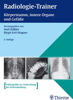 Buchcover Radiologie-Trainer Körperstamm, Innere Organe und Gefäße | Axel Stäbler | EAN 9783131636829 | ISBN 3-13-163682-3 | ISBN 978-3-13-163682-9