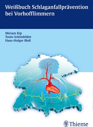 Buchcover Weißbuch Schlaganfallprävention bei Vorhofflimmern | Miriam Kip | EAN 9783132054318 | ISBN 3-13-205431-3 | ISBN 978-3-13-205431-8