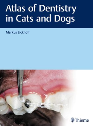 Buchcover Atlas of Dentistry in Cats and Dogs | Markus Eickhoff | EAN 9783132432826 | ISBN 3-13-243282-2 | ISBN 978-3-13-243282-6