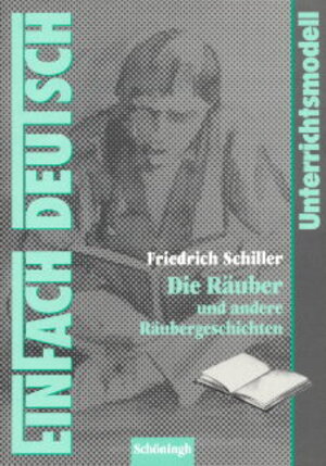 Buchcover EinFach Deutsch Unterrichtsmodelle / Unterrichtsmodelle - Klassen 11-13 / Friedrich Schiller: Die Räuber | Barbara Schubert-Felmy | EAN 9783140222839 | ISBN 3-14-022283-1 | ISBN 978-3-14-022283-9