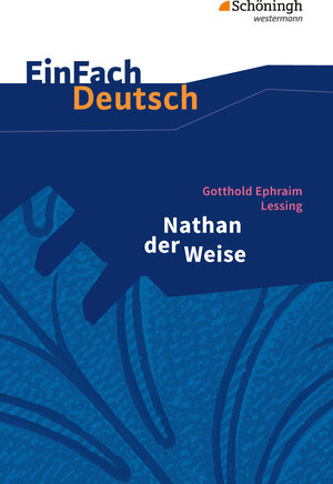EinFach Deutsch Textausgaben: Gotthold Ephraim Lessing: Nathan der Weise: Ein dramatisches Gedicht in fünf Aufzügen. Gymnasiale Oberstufe
