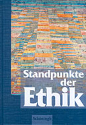 Standpunkte der Ethik. Schülerbuch. Lehr- und Arbeitsbuch für die Oberstufe. (Lernmaterialien)