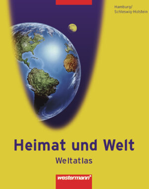 Heimat und Welt Weltatlas. Ausgabe 2005 für die westlichen Bundesländer: Heimat und Welt Weltatlas: Hamburg / Schleswig-Holstein