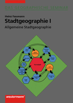 Stadtgeographie I: Allgemeine Stadtgeographie: 1. Auflage 2005: Theorien und Prozesse (Das Geographische Seminar)