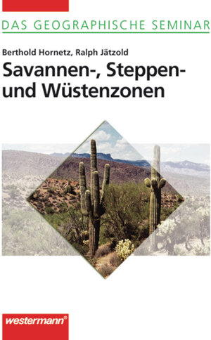 Savannen-, Steppen- und Wüstenzonen: Auflage 2003: Natur und Mensch in Trockenregionen (Das Geographische Seminar)