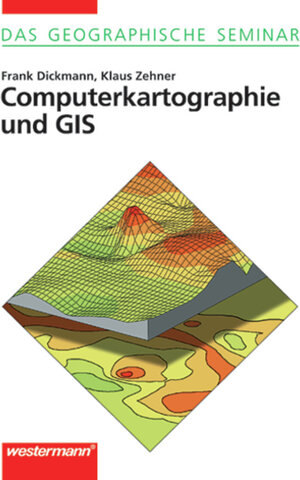 Buchcover Das Geographische Seminar / Computerkartographie und GIS | Frank Dickmann | EAN 9783141603385 | ISBN 3-14-160338-3 | ISBN 978-3-14-160338-5