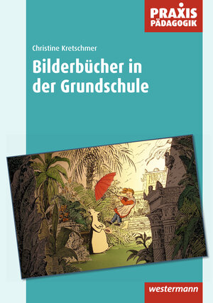 Buchcover Praxis Pädagogik / Bilderbücher in der Grundschule | Christine Kretschmer | EAN 9783141621242 | ISBN 3-14-162124-1 | ISBN 978-3-14-162124-2