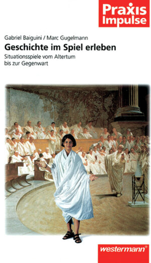 Buchcover Praxis Impulse / Geschichte im Spiel erleben | Gabriel Baiguini | EAN 9783141630046 | ISBN 3-14-163004-6 | ISBN 978-3-14-163004-6