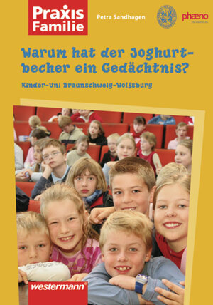 Buchcover Praxis Familie / Warum hat der Joghurtbecher ein Gedächtnis? | Petra Sandhagen | EAN 9783141640007 | ISBN 3-14-164000-9 | ISBN 978-3-14-164000-7