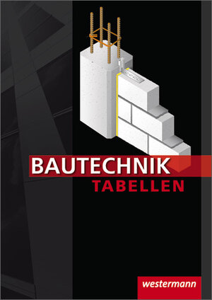 Bautechnik Tabellen: 14. Auflage, 2010