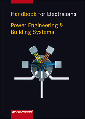 Handbook for Electricians Power Engineering & Building Systems: 1. Auflage, 2005