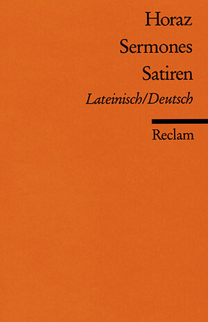 Horaz: Oden und Epochen (ISBN: 3150099056) - und - Sermones / Satiren (ISBN: 3150004314). lat. und dt. / 2 Hefte Reclams Universal-Bibliothek ; Nr. 9905 und 431.