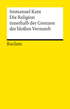 Buchcover Die Religion innerhalb der Grenzen der bloßen Vernunft | Immanuel Kant | EAN 9783150012314 | ISBN 3-15-001231-7 | ISBN 978-3-15-001231-4