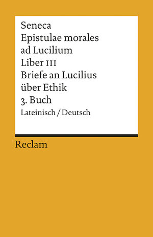Reclams Universal-Bibliothek Nr. 2134: Epistulae morales ad Lucilium, Liber III / Briefe an Lucilius über Ethik, 3. Buch