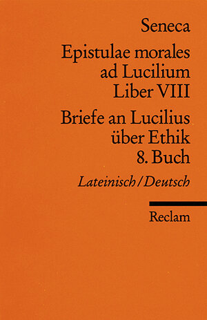 Briefe an Lucilius über Ethik. 08. Buch / Epistulae morales ad Lucilium. Liber 8 Tb