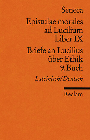 Epistulae morales ad Lucilium. Liber IX /Briefe an Lucilius über Ethik. 9. Buch: Lat. /Dt.