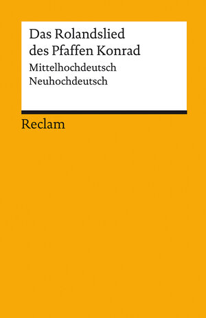 Das Rolandslied des Pfaffen Konrad: Mittelhochdt. /Neuhochdt.: Mittelhochdeutsch / Neuhochdeutsch