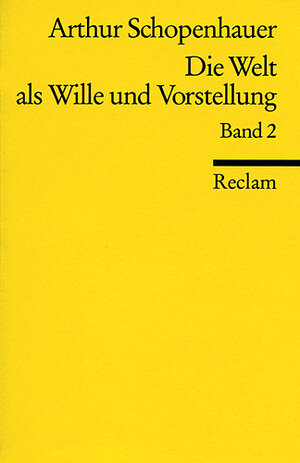 Buchcover Die Welt als Wille und Vorstellung | Arthur Schopenhauer | EAN 9783150027622 | ISBN 3-15-002762-4 | ISBN 978-3-15-002762-2