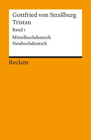 Tristan: Text. Verse 1-9982. Mittelhochdt. /Neuhochdt.: Verse 1 - 9982. Mittelhochdeutsch / Neuhochdeutsch: BD 1