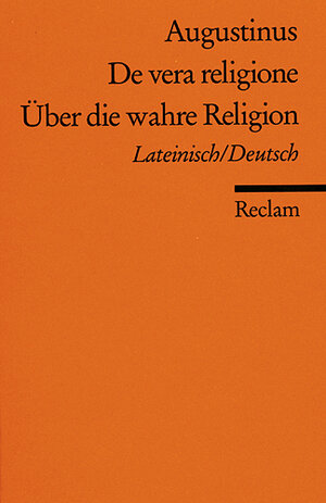 De vera religione /Über die wahre Religion: Lat. /Dt