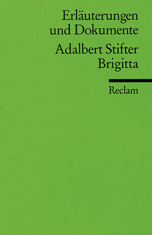 Buchcover Erläuterungen und Dokumente zu Adalbert Stifter: Brigitta | Ulrich Dittmann | EAN 9783150081099 | ISBN 3-15-008109-2 | ISBN 978-3-15-008109-9