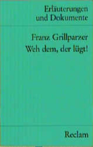 Buchcover Weh dem, der lügt! (Erl. u. Dok.) | Franz Grillparzer | EAN 9783150081105 | ISBN 3-15-008110-6 | ISBN 978-3-15-008110-5