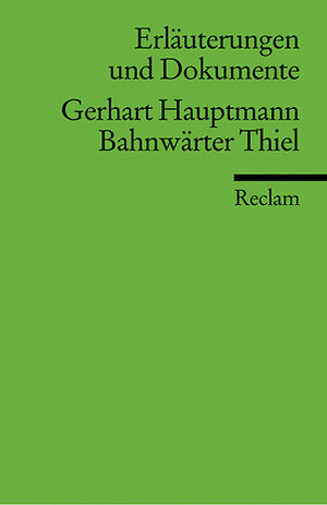 Erläuterungen und Dokumente zu Gerhart Hauptmann: Bahnwärter Thiel