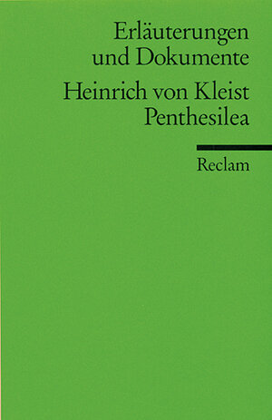 Erläuterungen und Dokumente zu Heinrich von Kleist: Penthesilea