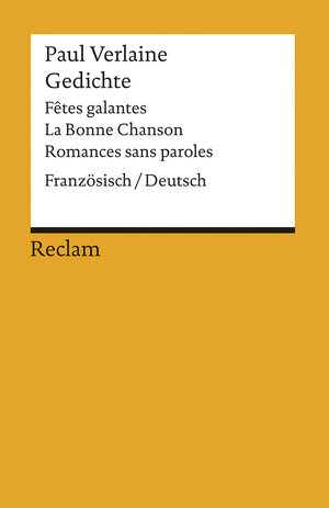 Gedichte: Fêtes galantes, La Bonne Chanson, Romances sans paroles: Franz. /Dt