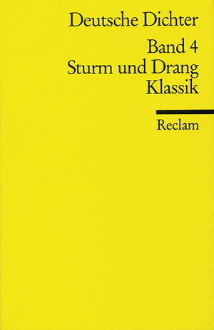Deutsche Dichter IV. Sturm und Drang, Klassik.