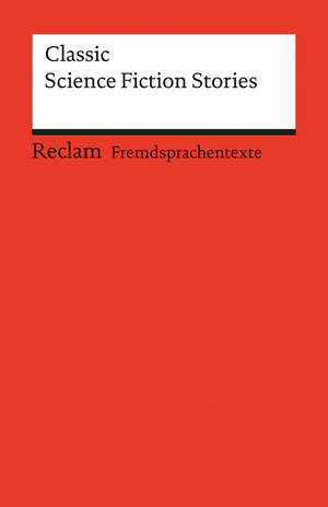 Buchcover Classic Science Fiction Stories. Englischer Text mit deutschen Worterklärungen. C1 (GER)  | EAN 9783150091036 | ISBN 3-15-009103-9 | ISBN 978-3-15-009103-6