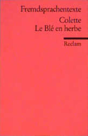 Buchcover Le Blé en herbe | Colette | EAN 9783150092606 | ISBN 3-15-009260-4 | ISBN 978-3-15-009260-6