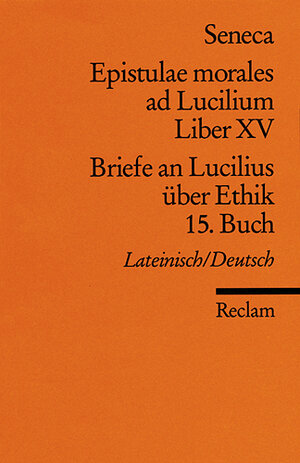 Briefe an Lucilius über Ethik. 15. Buch / Epistulae morales ad Lucilium. Liber 15 Tb SB
