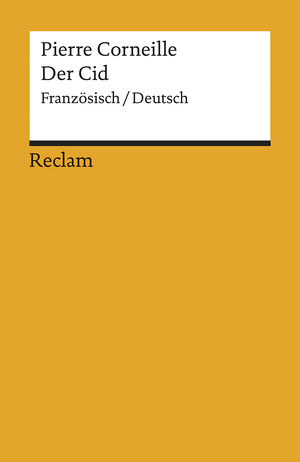 Le Cid /Der Cid: Tragikkomödie in fünf Aufzügen. Franz. /Dt.: Tragikomödie in fünf Aufzügen