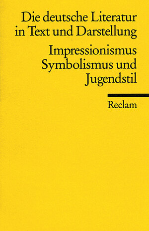 Die deutsche Literatur. Ein Abriss in Text und Darstellung: Impressionismus, Symbolismus und Jugendstil: BD 13