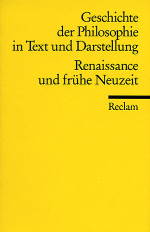 Geschichte der Philosophie in Text und Darstellung, Band 3: Renaissance und frühe Neuzeit