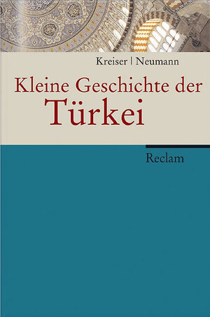 Buchcover Kleine Geschichte der Türkei | Klaus Kreiser | EAN 9783150105405 | ISBN 3-15-010540-4 | ISBN 978-3-15-010540-5