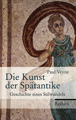 Buchcover Die Kunst der Spätantike | Paul Veyne | EAN 9783150106648 | ISBN 3-15-010664-8 | ISBN 978-3-15-010664-8