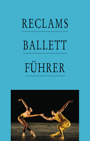 Buchcover Reclams Ballettführer | Klaus Kieser | EAN 9783150107096 | ISBN 3-15-010709-1 | ISBN 978-3-15-010709-6