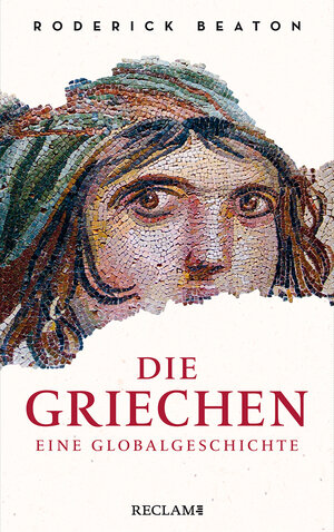 Buchcover Die Griechen. Eine Globalgeschichte | Roderick Beaton | EAN 9783150110072 | ISBN 3-15-011007-6 | ISBN 978-3-15-011007-2
