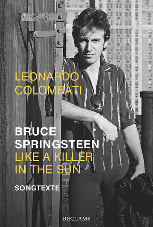 Buchcover Bruce Springsteen – Like a Killer in the Sun | Leonardo Colombati | EAN 9783150112182 | ISBN 3-15-011218-4 | ISBN 978-3-15-011218-2